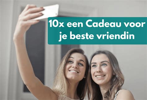 Cadeau beste vriendin: 24 Originele cadeaus voor vriendinnen!